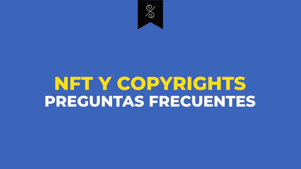 NFTs y Copyrights: Preguntas frecuentes
